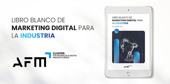 AFM Cluster presenta su Libro Blanco del Marketing Digital para la Industria